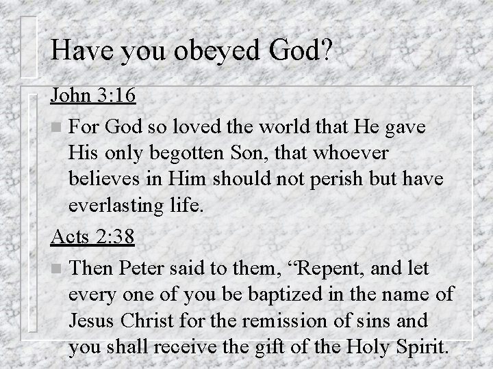 Have you obeyed God? John 3: 16 n For God so loved the world