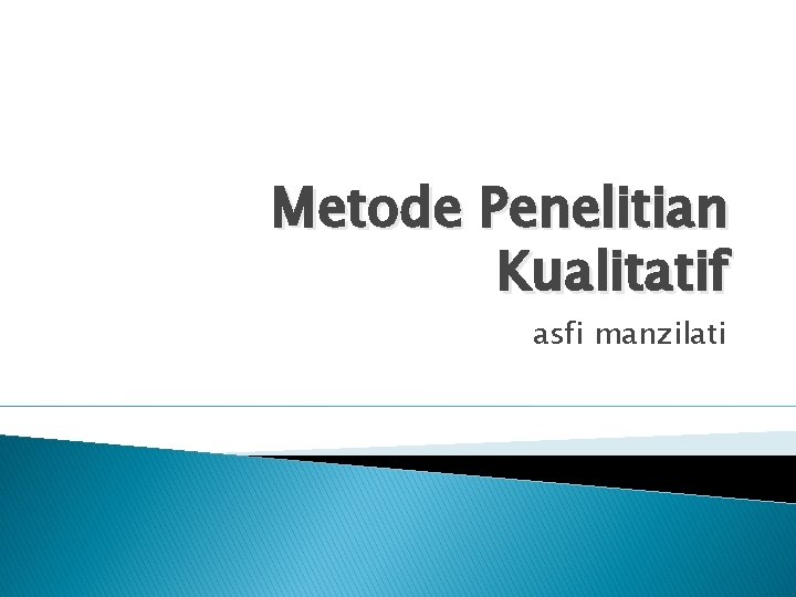 Metode Penelitian Kualitatif asfi manzilati 