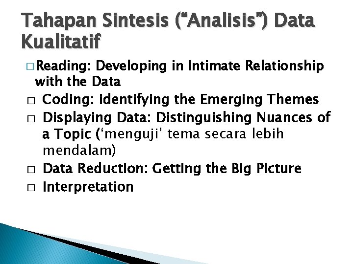 Tahapan Sintesis (“Analisis”) Data Kualitatif � Reading: Developing in Intimate Relationship with the Data