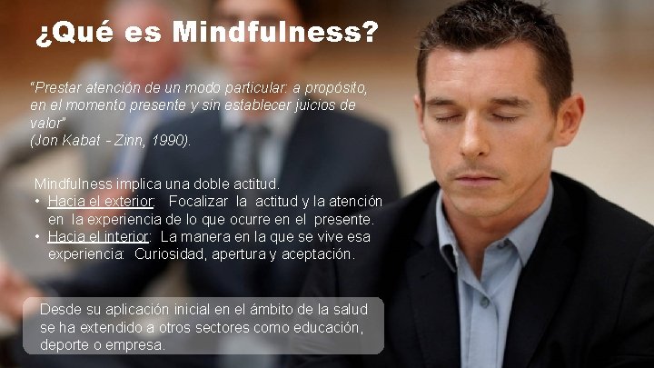 ¿Qué es Mindfulness? “Prestar atención de un modo particular: a propósito, en el momento