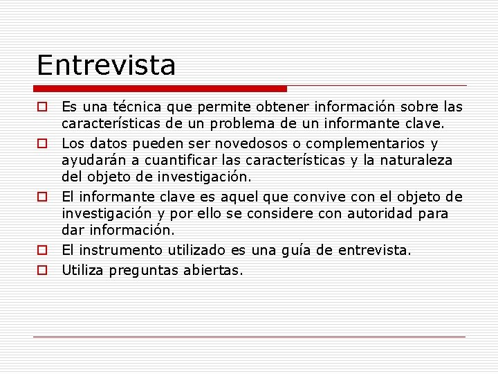 Entrevista o Es una técnica que permite obtener información sobre las características de un