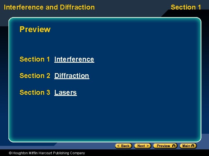 Interference and Diffraction Preview Section 1 Interference Section 2 Diffraction Section 3 Lasers ©