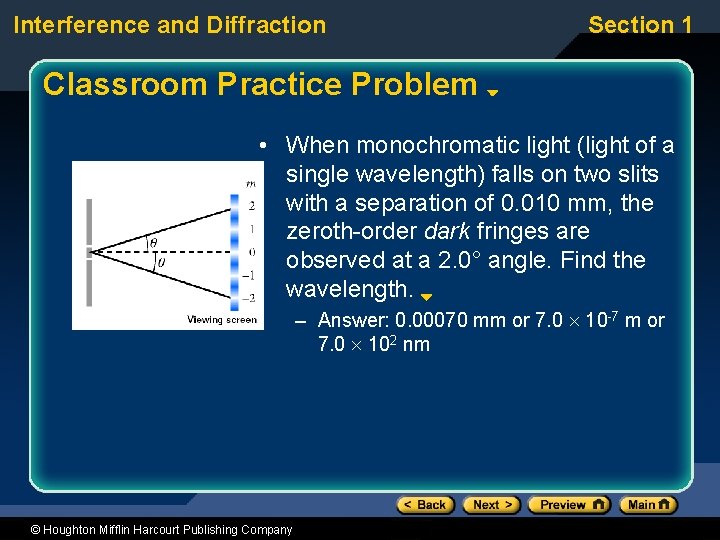 Interference and Diffraction Section 1 Classroom Practice Problem • When monochromatic light (light of