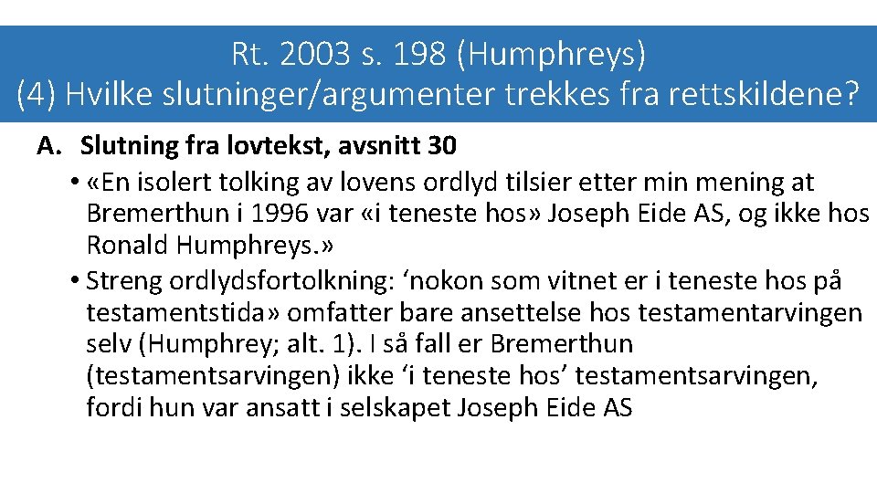Rt. 2003 s. 198 (Humphreys) (4) Hvilke slutninger/argumenter trekkes fra rettskildene? A. Slutning fra