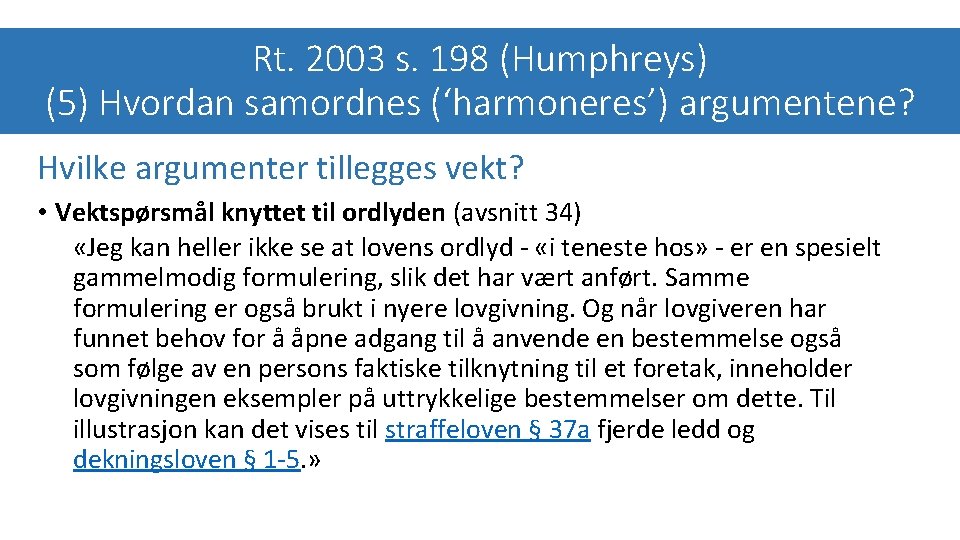 Rt. 2003 s. 198 (Humphreys) (5) Hvordan samordnes (‘harmoneres’) argumentene? Hvilke argumenter tillegges vekt?