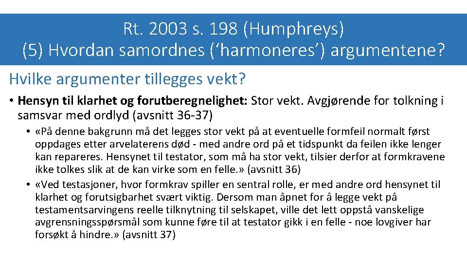 Rt. 2003 s. 198 (Humphreys) (5) Hvordan samordnes (‘harmoneres’) argumentene? Hvilke argumenter tillegges vekt?