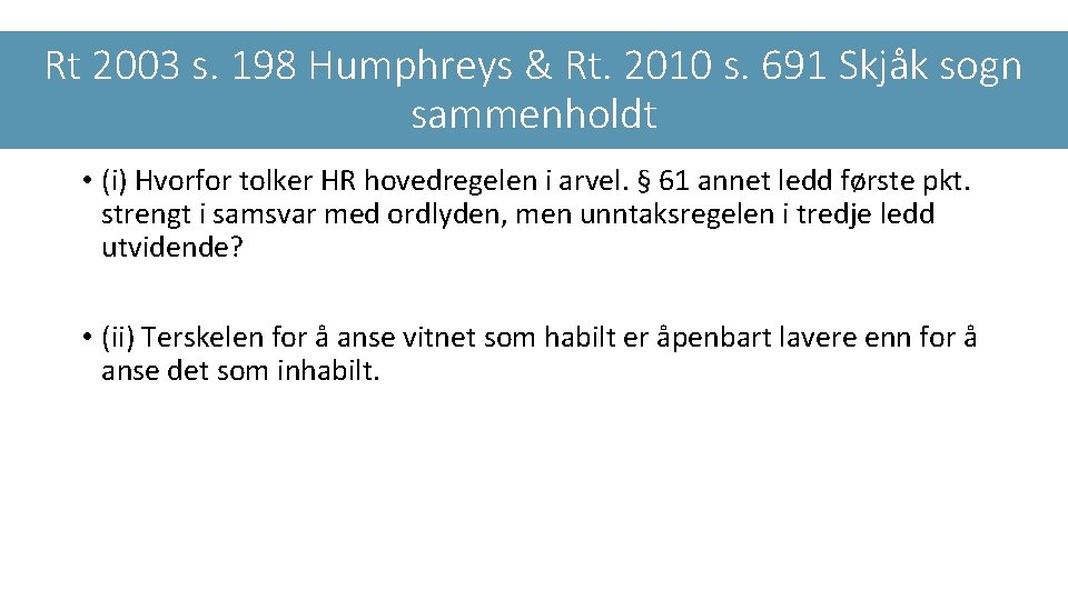 Rt 2003 s. 198 Humphreys & Rt. 2010 s. 691 Skjåk sogn sammenholdt •