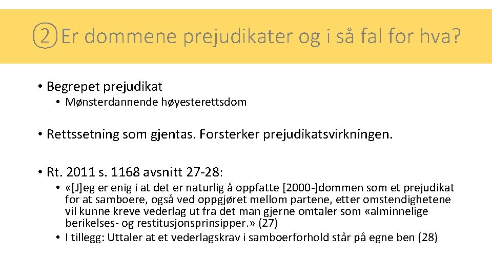 ②Er dommene prejudikater og i så fal for hva? • Begrepet prejudikat • Mønsterdannende