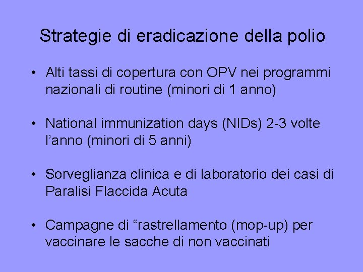 Strategie di eradicazione della polio • Alti tassi di copertura con OPV nei programmi