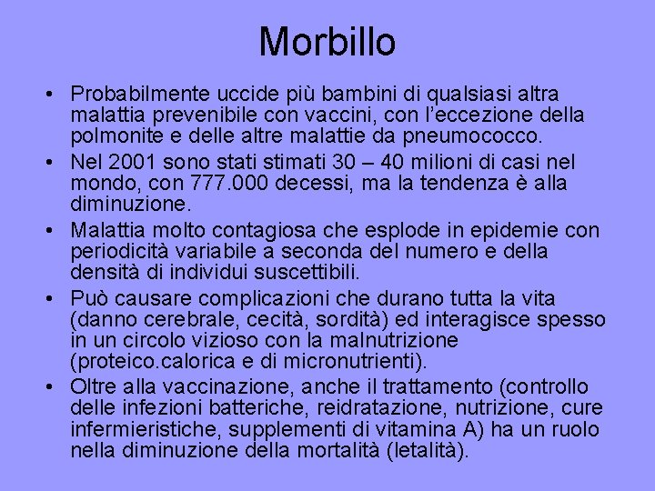 Morbillo • Probabilmente uccide più bambini di qualsiasi altra malattia prevenibile con vaccini, con