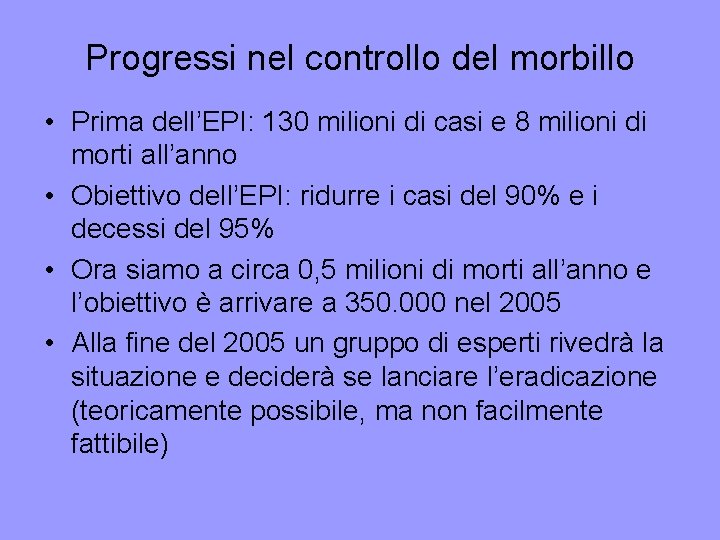 Progressi nel controllo del morbillo • Prima dell’EPI: 130 milioni di casi e 8