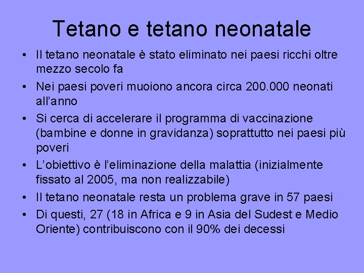 Tetano e tetano neonatale • Il tetano neonatale è stato eliminato nei paesi ricchi