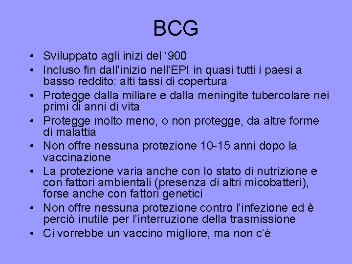 BCG • Sviluppato agli inizi del ‘ 900 • Incluso fin dall’inizio nell’EPI in