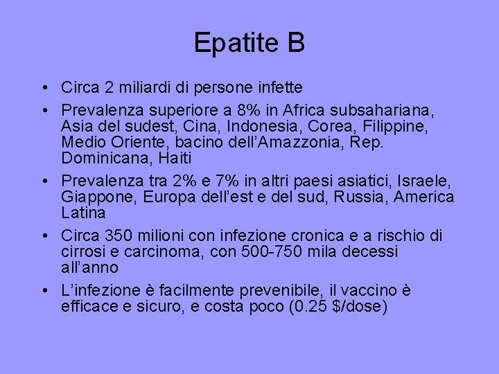 Epatite B • Circa 2 miliardi di persone infette • Prevalenza superiore a 8%