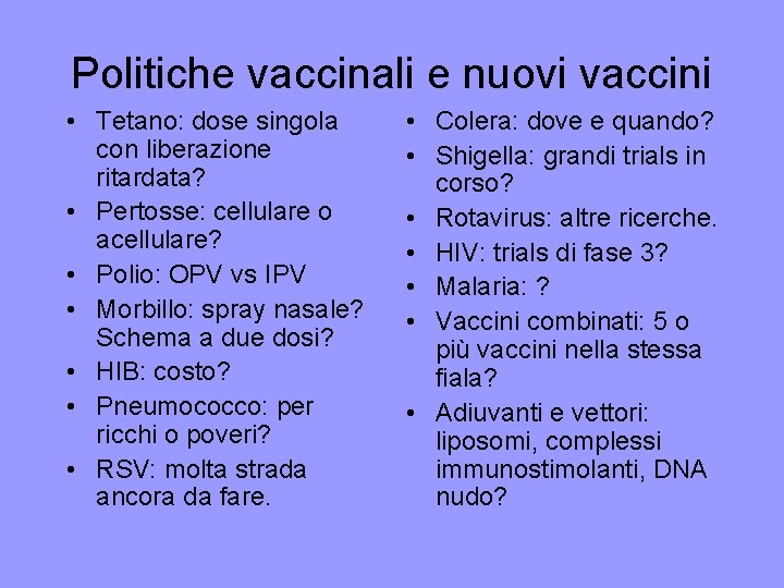 Politiche vaccinali e nuovi vaccini • Tetano: dose singola con liberazione ritardata? • Pertosse: