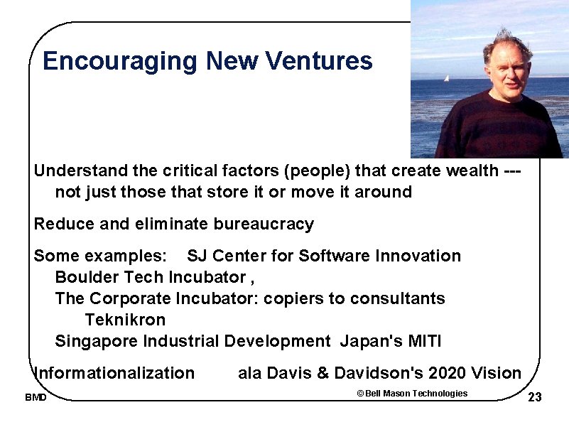 Encouraging New Ventures Understand the critical factors (people) that create wealth --not just those