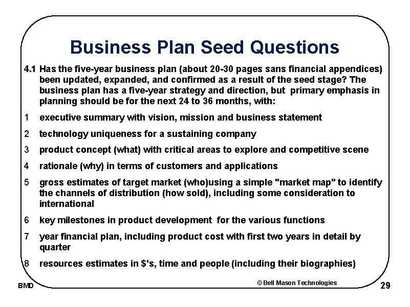 Business Plan Seed Questions 4. 1 Has the five-year business plan (about 20 -30
