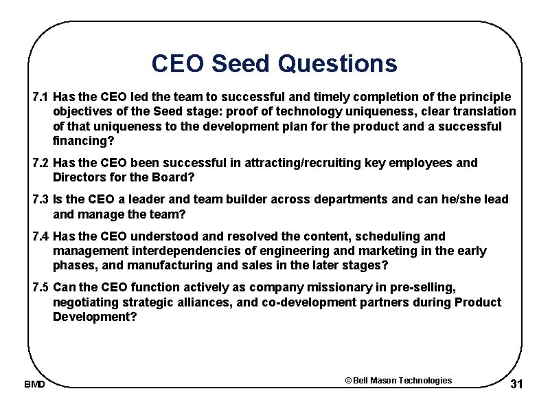 CEO Seed Questions 7. 1 Has the CEO led the team to successful and