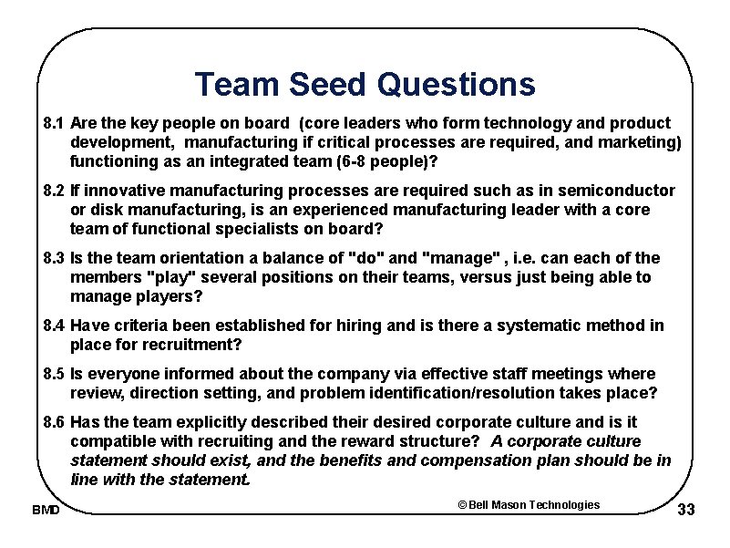 Team Seed Questions 8. 1 Are the key people on board (core leaders who