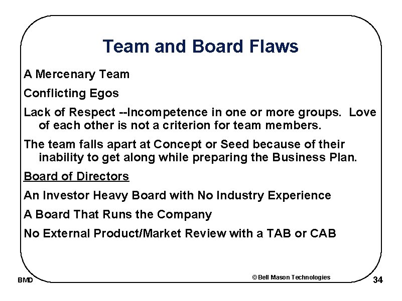 Team and Board Flaws A Mercenary Team Conflicting Egos Lack of Respect --Incompetence in