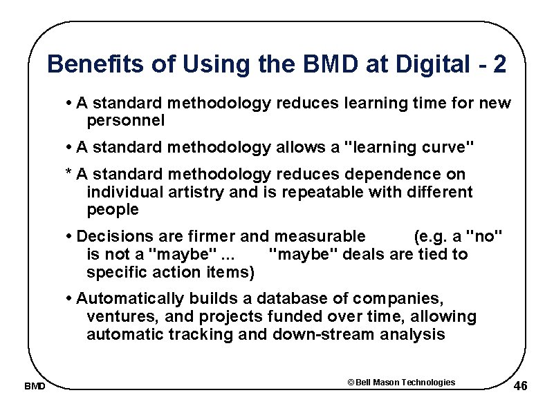 Benefits of Using the BMD at Digital - 2 • A standard methodology reduces
