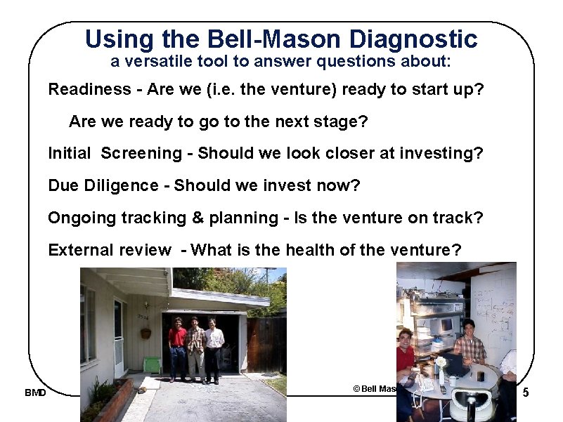 Using the Bell-Mason Diagnostic a versatile tool to answer questions about: Readiness - Are