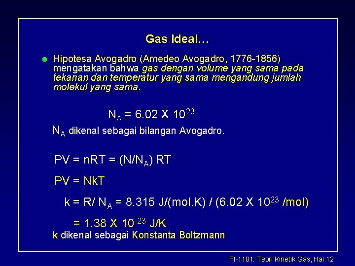 Gas Ideal… l Hipotesa Avogadro (Amedeo Avogadro, 1776 -1856) mengatakan bahwa gas dengan volume