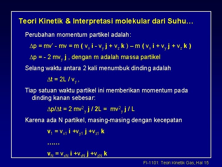 Teori Kinetik & Interpretasi molekular dari Suhu… Perubahan momentum partikel adalah: Dp = mv’