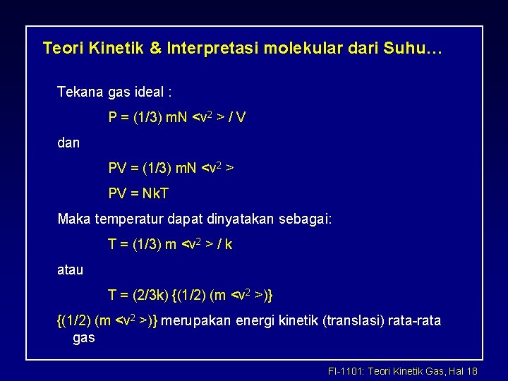 Teori Kinetik & Interpretasi molekular dari Suhu… Tekana gas ideal : P = (1/3)