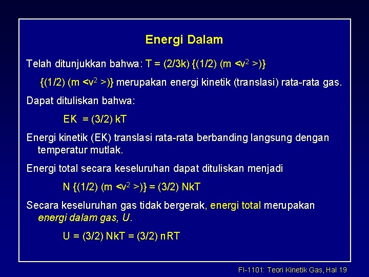 Energi Dalam Telah ditunjukkan bahwa: T = (2/3 k) {(1/2) (m <v 2 >)}