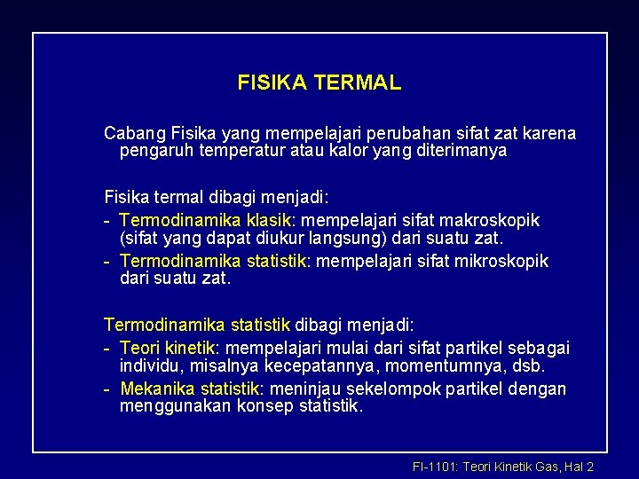 FISIKA TERMAL Cabang Fisika yang mempelajari perubahan sifat zat karena pengaruh temperatur atau kalor