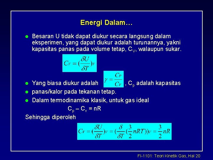 Energi Dalam… l Besaran U tidak dapat diukur secara langsung dalam eksperimen, yang dapat