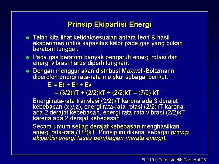 Prinsip Ekipartisi Energi l l l Telah kita lihat ketidaksesuaian antara teori & hasil