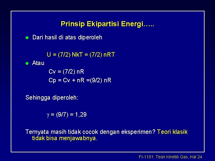 Prinsip Ekipartisi Energi…. . l Dari hasil di atas diperoleh U = (7/2) Nk.