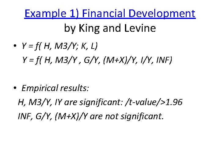 Example 1) Financial Development by King and Levine • Y = f( H, M