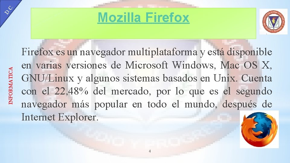 C. INFORMATICA D. Mozilla Firefox es un navegador multiplataforma y está disponible en varias