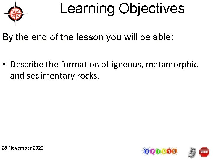 Learning Objectives By the end of the lesson you will be able: • Describe