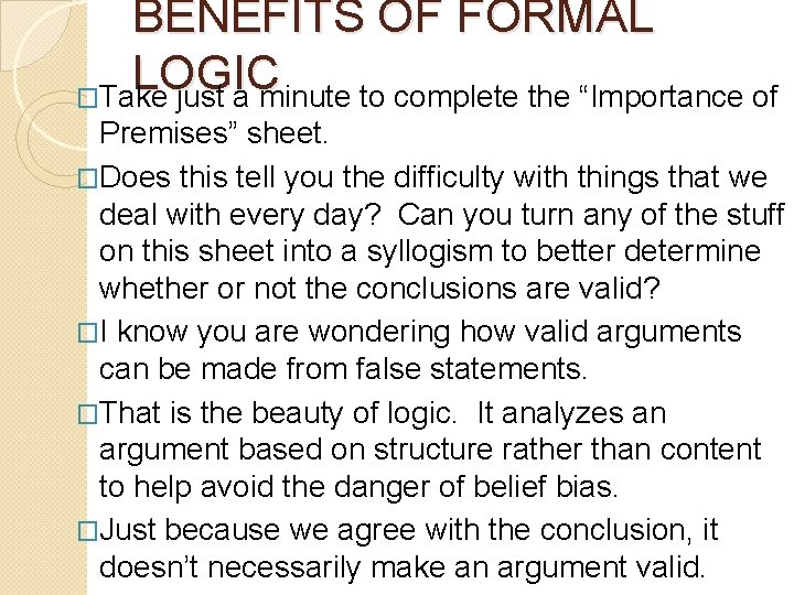 BENEFITS OF FORMAL LOGIC �Take just a minute to complete the “Importance of Premises”