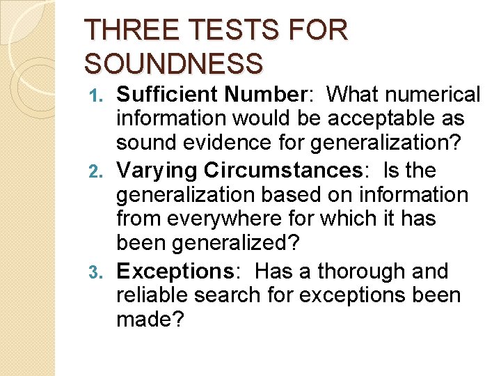 THREE TESTS FOR SOUNDNESS Sufficient Number: What numerical information would be acceptable as sound