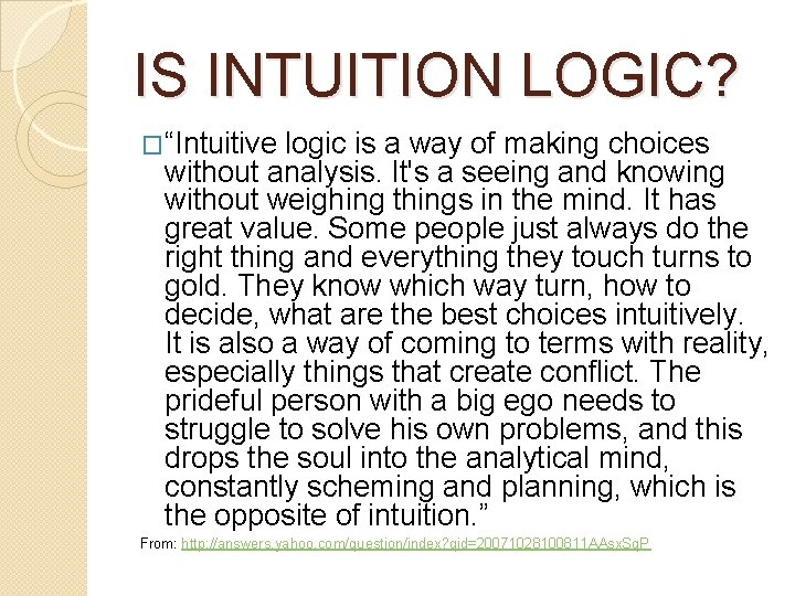 IS INTUITION LOGIC? �“Intuitive logic is a way of making choices without analysis. It's