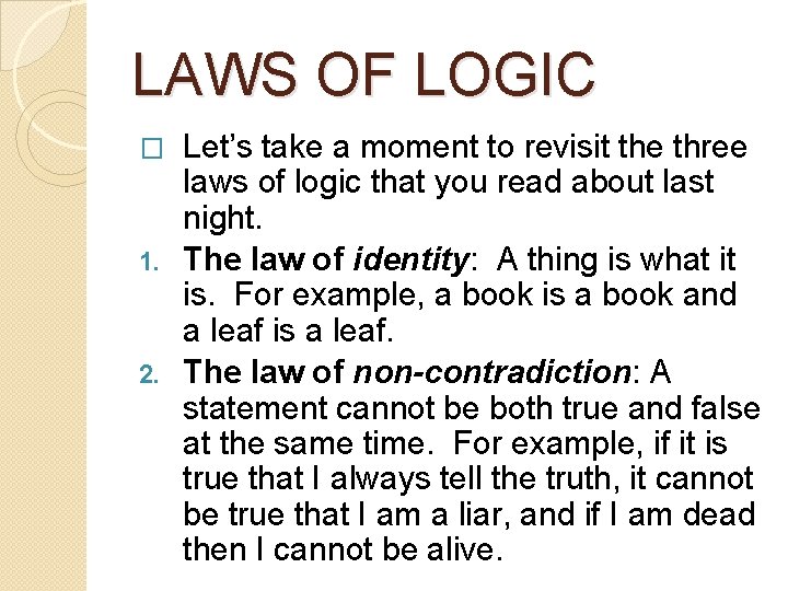 LAWS OF LOGIC Let’s take a moment to revisit the three laws of logic