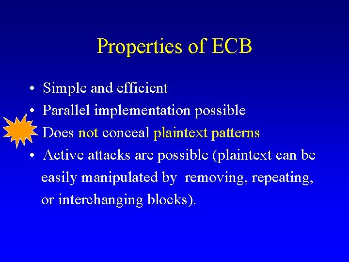 Properties of ECB • • Simple and efficient Parallel implementation possible Does not conceal