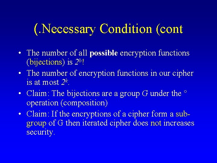 (. Necessary Condition (cont • The number of all possible encryption functions (bijections) is