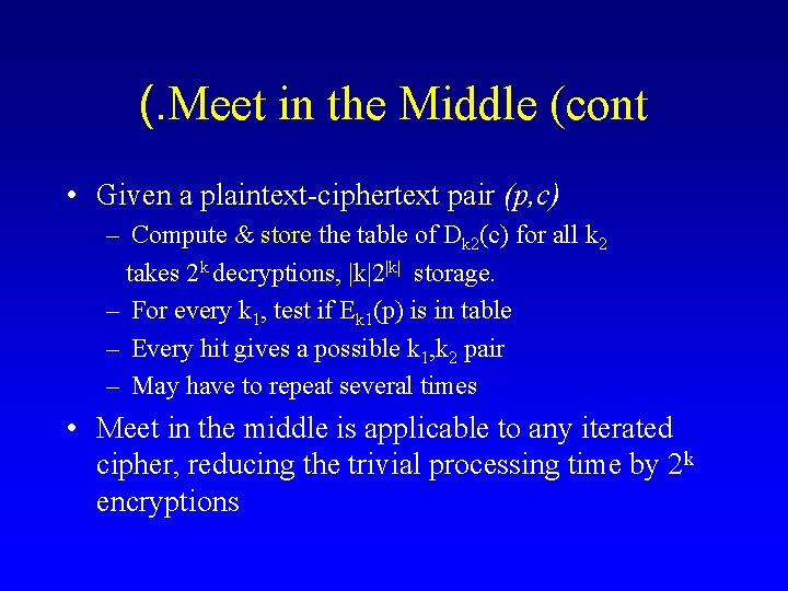 (. Meet in the Middle (cont • Given a plaintext-ciphertext pair (p, c) –