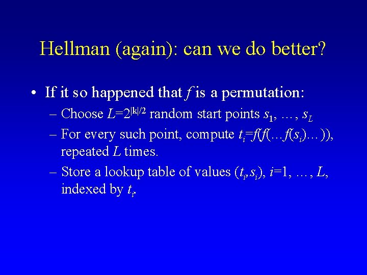 Hellman (again): can we do better? • If it so happened that f is