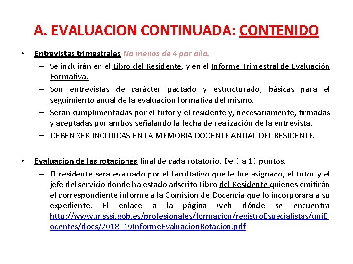 A. EVALUACION CONTINUADA: CONTENIDO • Entrevistas trimestrales No menos de 4 por año. –