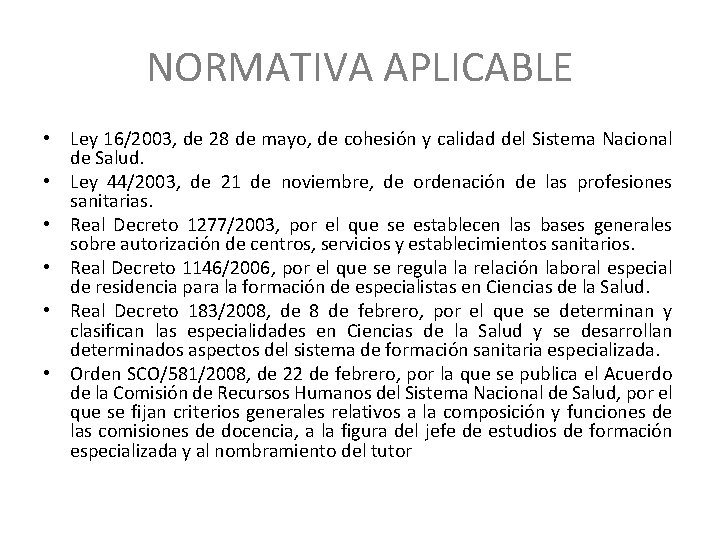 NORMATIVA APLICABLE • Ley 16/2003, de 28 de mayo, de cohesión y calidad del