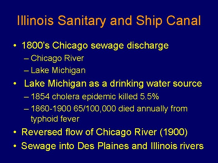 Illinois Sanitary and Ship Canal • 1800’s Chicago sewage discharge – Chicago River –