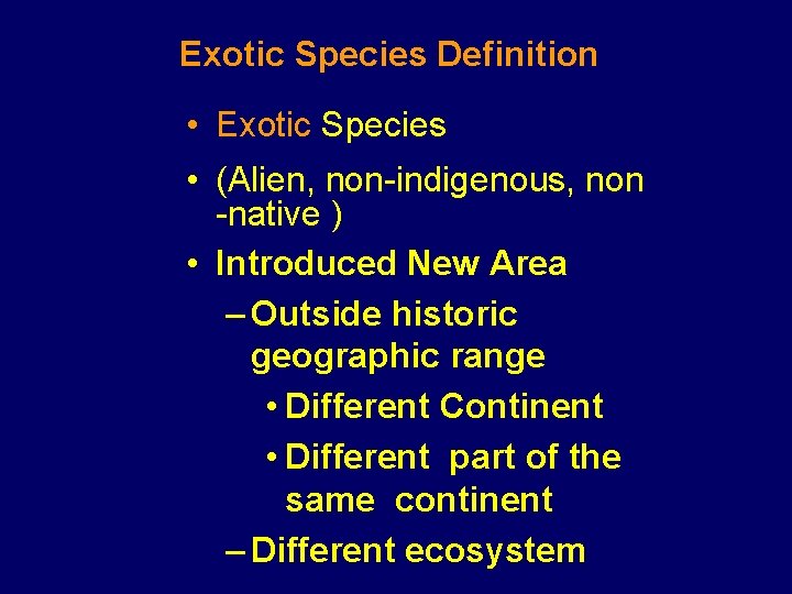 Exotic Species Definition • Exotic Species • (Alien, non-indigenous, non -native ) • Introduced