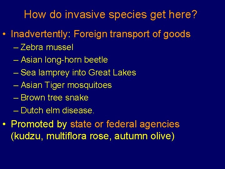 How do invasive species get here? • Inadvertently: Foreign transport of goods – Zebra